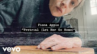 Fiona Apple - Pretrial (Let Her Go Home) (Official Music Video)
