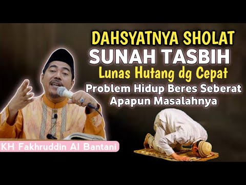 Dahsyatnya Keutamaan Sholat Tasbih & Tata Caranya - Kajian Fiqih Hadromi | KH Fakhruddin Al Bantani