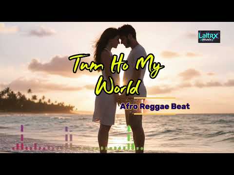 Tum Ho My World | Afro Reggae Beat | Laltrx Musix 