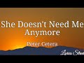 She Doesn't Need Me Anymore (Lyrics)@lyricsstreet5409  #lyrics #petercetera #80s
