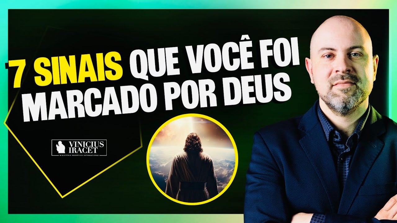 7 SINAIS DE QUE VOCÊ FOI MARCADO POR DEUS (Isto pode te surpreender)  @ViniciusIracet