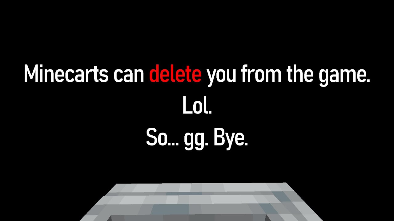 So umm... Minecarts can delete players from the game.