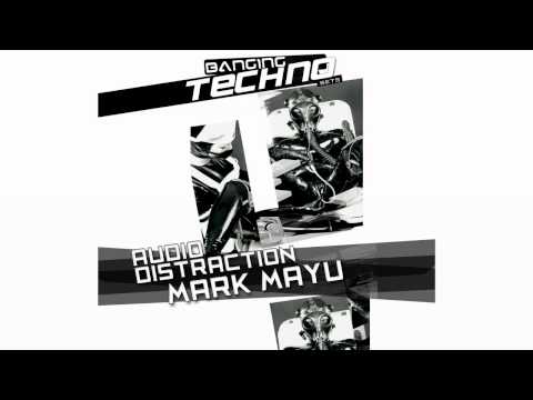 Banging Techno sets :: 031 -- Audio Distraction // Mark Mayu