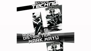 Banging Techno sets :: 031 -- Audio Distraction // Mark Mayu