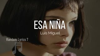 Luis Miguel - Esa Niña (Lyrics)