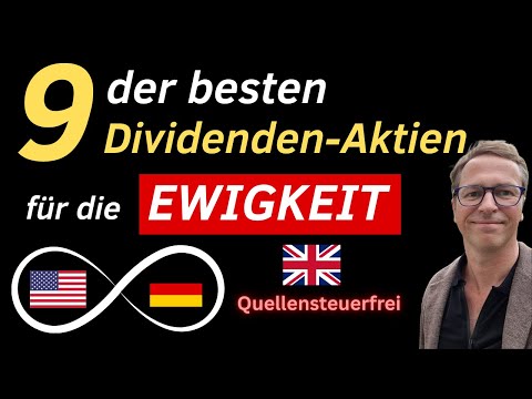 9 der besten Dividenden Aktien für die Ewigkeit | Mit quellensteuerfreien Aktien aus UK