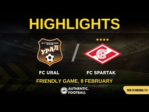 HIGHLIGHTS | FC Ural - FC Spartak Moscow | FRIENDLY GAME | February 8, 2022