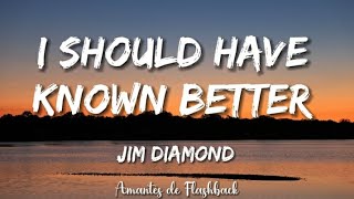 Download lagu Jim Diamond - I should have known better (Lyrics) mp3 Download lagu Jim Diamond - I should have known better (Lyrics) mp3