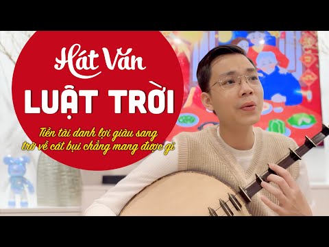 Thế Hoàn Hát Văn - Luật Trời | Tiền tài danh lợi giàu sang