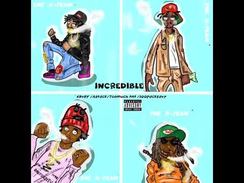 The A-Team - Incredible prod. Charlesglobal ( Kbvby, A$tack, 2muchtnt, 100packsavy)