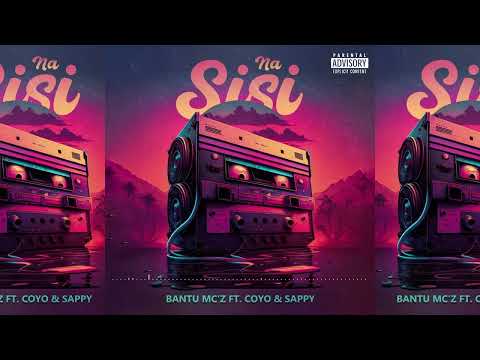 Bantu Mc'z ft. Coyo Mc & Sappy - Na Sisi