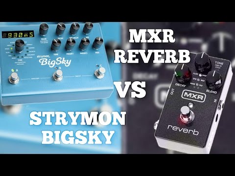 Strymon Bigsky VS MXR Reverb (Bloom VS Epic)