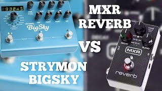 Strymon Bigsky VS MXR Reverb (Bloom VS Epic)