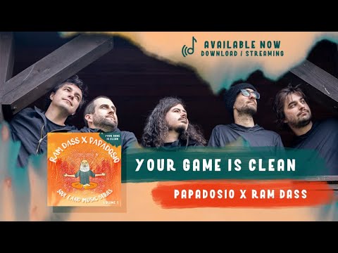 Papadosio x Ram Dass -  Your Game is Clean [Lyric Video]