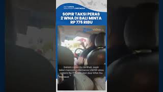 Sopir Taksi Peras 2 WNA di Bali Minta Bayaran Rp 775 Ribu, hingga Ancam Pakai Senjata Tajam