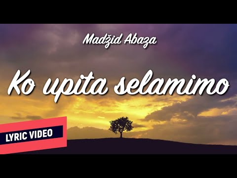 ® MADŽID ABAZA - KO UPITA SELAMIMO (Official Lyric Video)
