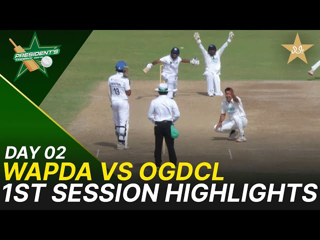 1st Session Highlights | Wapda vs OGDCL | President Trophy | 2025-26 | Day 2 | PCB | M2Y1S