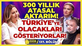 300 YILLIK ATASAL AKTARIM! TÜRKİYE'YE OLACAKLARI GÖSTERİYORLAR! | Anlatmak Zaman