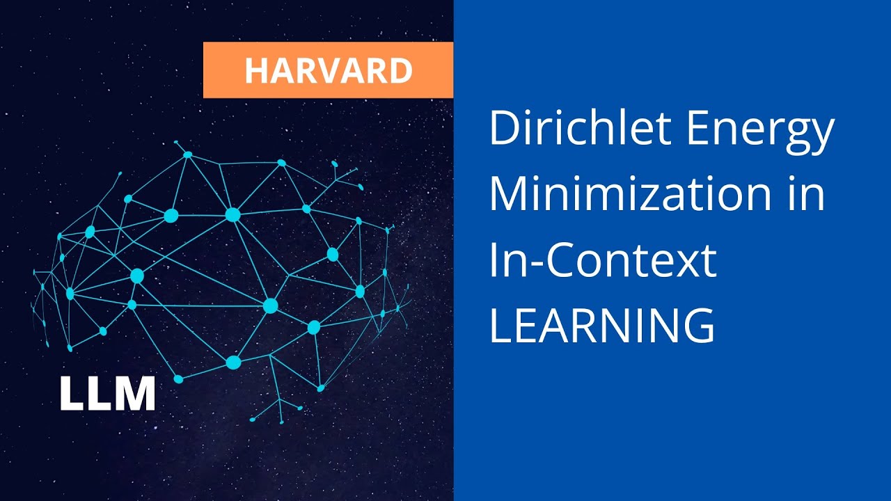 Dirichlet Energy Minimization Explains In-Context Learning (Harvard)