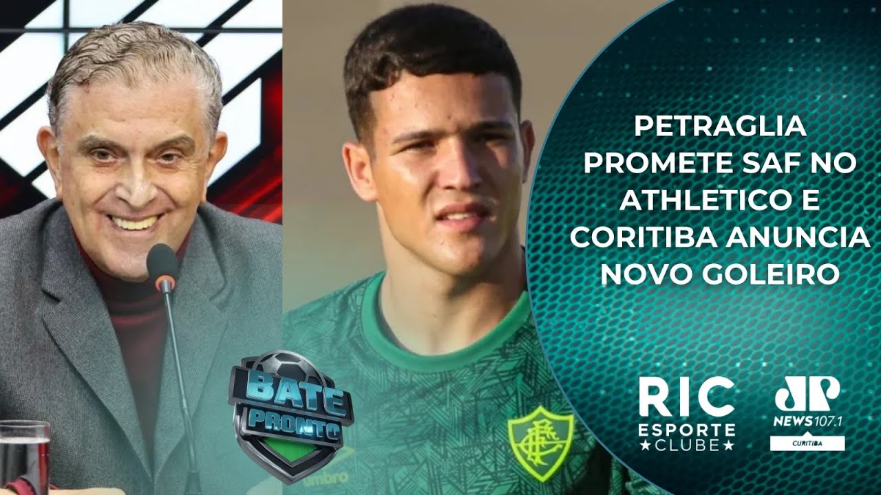 BATE PRONTO | PETRAGLIA PROMETE SAF NO ATHLETICO | MORISCO E DELLATORRE DESTAQUES NO CORITIBA