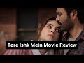 Tere Ishk Mein Movie Review Dhanush Kriti Sanon S Intense Love Saga Hits Hard