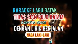 Download lagu KARAOKE TIHAS SIAN PULO BATAM - LAMTIO VOICE | NADA LAKI-LAKI mp3