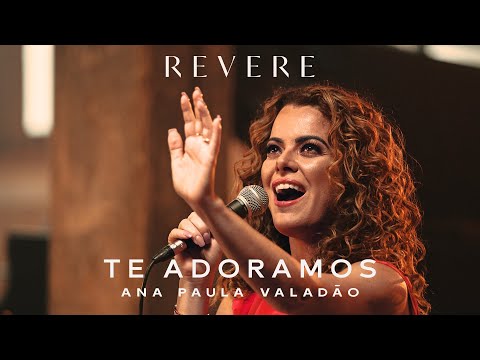Te Adoramos - Ana Paula Valadão, REVERE (Official Music Video)