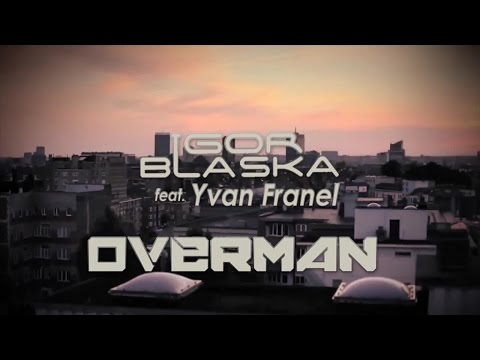 Igor Blaska ft. Yvan Franel - Overman (Official Video)