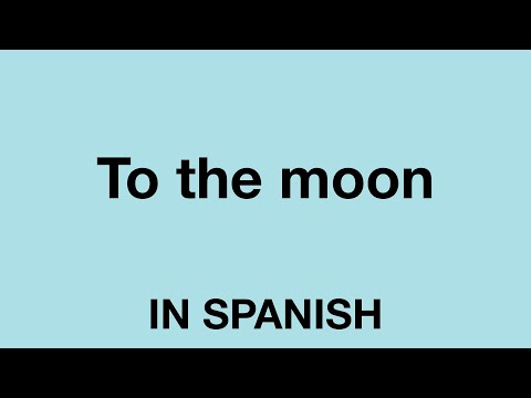 How To Say (To the moon) In Spanish