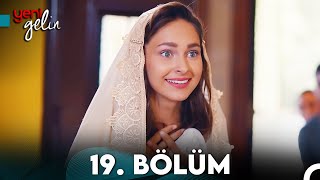 Yeni Gelin 19 Bölüm