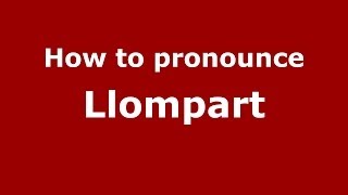 How to pronounce Llompart