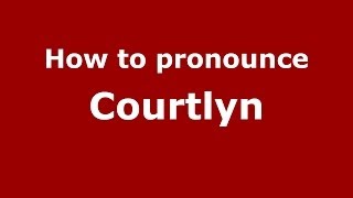 How to pronounce Courtlyn