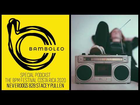 Bamboleo Podcast Special - Neverdogs b2b Stacey Pullen at The BPM Festival