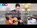 Whole Heart (Hold Me Now) Acoustic Guitar Tutorial | Hillsong UNITED Whole Heart (Hold Me Now) Acoustic Guitar Tutorial | Hillsong UNITED