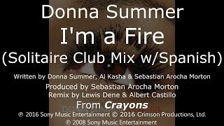 Donna Summer - I&#39;m a Fire (Solitaire Club Mix w/Spanish) LYRICS - HQ 2008