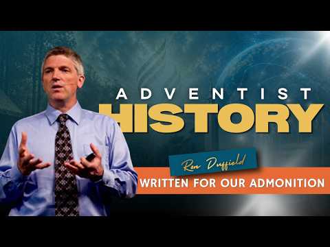 Adventist History Written For Our Admonition | Ron Duffield