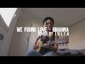 We Found Love - Rihanna (Julia Z Cover) 