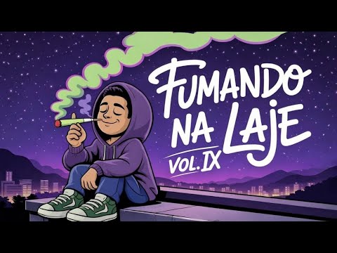 "Playlist" "Fumando na Laje Vol. IX"🔥 | Chill Rap • Músicas 420 Vibes • Trap Lo-Fi da Favela