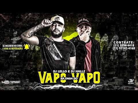 DJ Lello & DJ Hallz - Na Onda Do Vapo Vapo - Mc Neguinho Do ITR, Mc Ingridy e Mc Hollywood