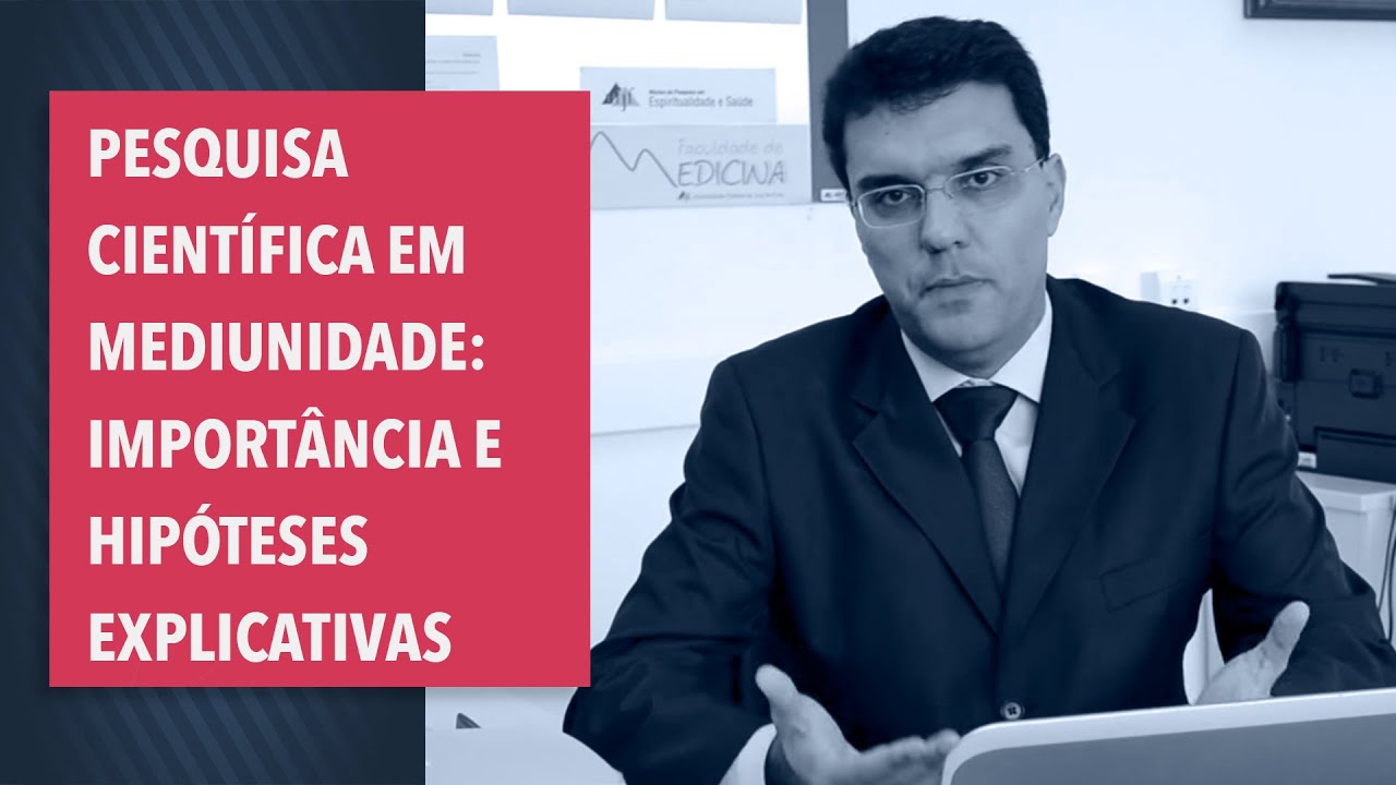 Pesquisa científica em mediunidade: importância e hipóteses explicativas. Alexander Moreira-Almeida