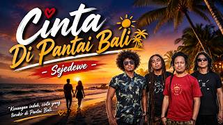 Download lagu Cinta DI Pantai Bali - Sejedewe mp3