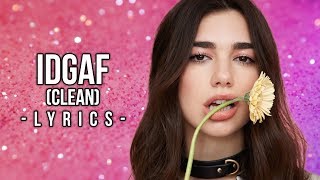 Dua Lipa - IDGAF (Lyrics) HD // CLEAN VERSION