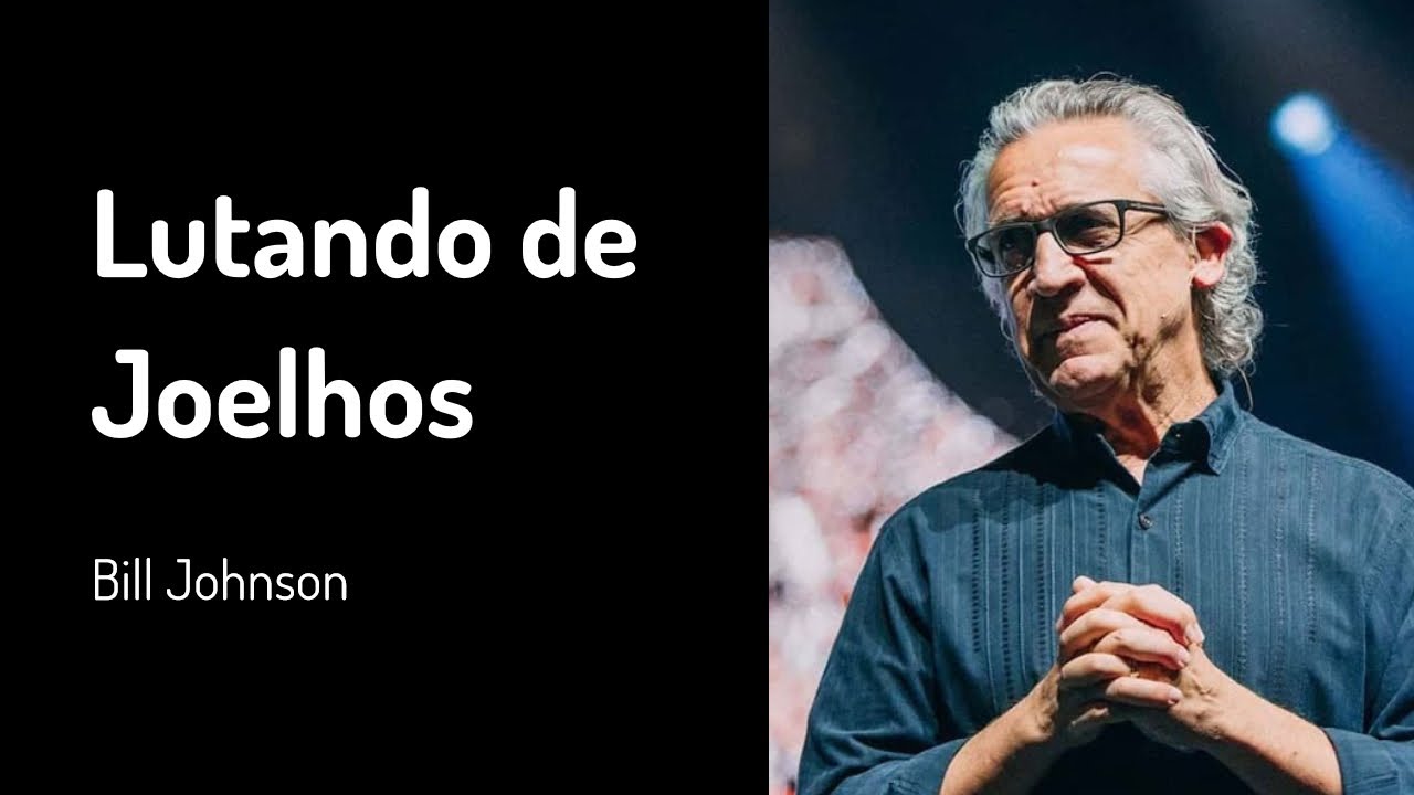5 JUL 2020 | Bill Johnson | Lutando de Joelhos