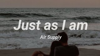 Just as I am - Air Supply [Lyrics]