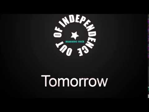 OUT OF INDEPENDENCE -  TOMORROW