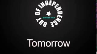 OUT OF INDEPENDENCE -  TOMORROW