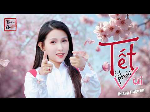 TẾT LÀ PHẢI VUI | Hoàng Thiên An | Official Music (St : Mi Ngân)