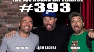 Joe Rogan Experience #393 - Tom Segura