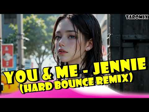 YOU & ME - JENNIE [BOUNCE REMIX]