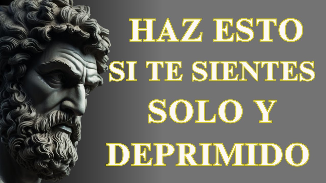 Nunca Te Sentirás Ni Solo Ni Deprimido (10 LECCIONES ESTOICAS Para Lograrlo) | ESTOICISMO
